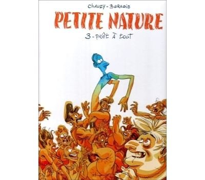 Petite nature - Tome 03 - Prêt à tout