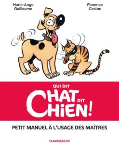 Qui dit chat, dit chien - Tome 0 - Qui dit chat, dit chien
