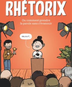 Rhétorix ou comment prendre la parole sans s'évanouir