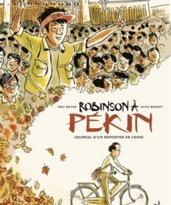Robinson à Pékin - Journal d'un reporter en Chine