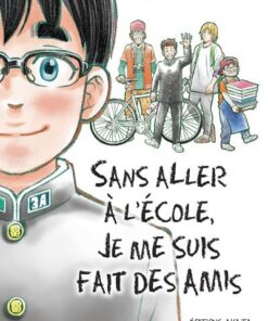 Sans aller à l'école, je me suis fait des amis - Intégrale
