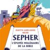 Sépher - L'épopée millénaire de la Bible