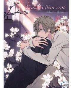 Seule la fleur sait T02