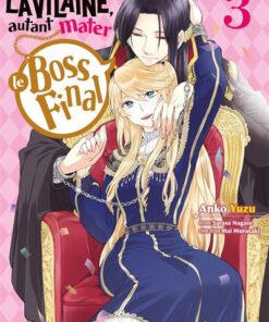 Si je suis la Vilaine, autant mater le Boss final - Tome 3