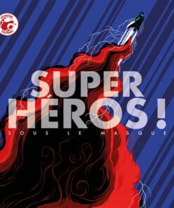 Super-heros ! - sous le masque