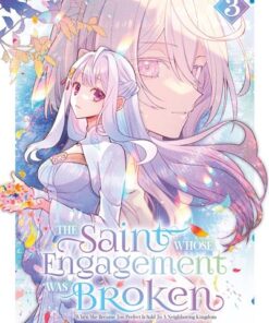 The Saint Whose Engagement Was Broken - Tome 03