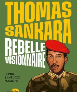Thomas Sankara, rebelle visionnaire