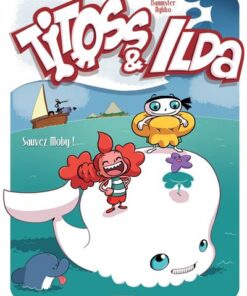 Titoss et Ilda - Tome 3 - Sauvez Moby !