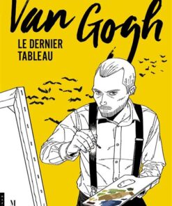 Van Gogh, le dernier tableau