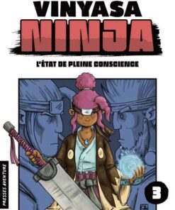Vinyasa Ninja - Tome 3 - L'état de pleine conscience