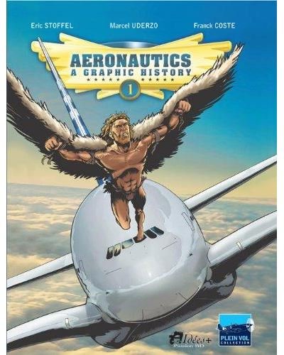 Aeronautics : a graphic history T01 From the origins to Blériot