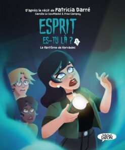 Esprit es-tu là ? - Tome 1 Le fantôme de Kervadec