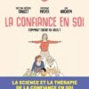 La Confiance en soi - Comment croire en vous ?