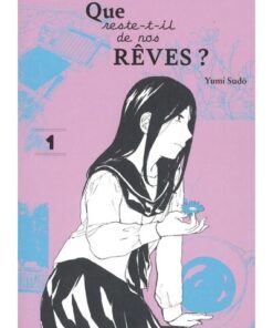 Que reste-t-il de nos rêves ? - Tome 1