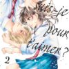 Qui suis-je pour t'aimer ? - Tome 2
