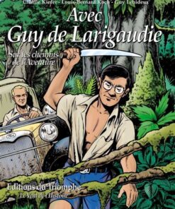 Avec Guy de Larigaudie, sur les chemins de l'Aventure