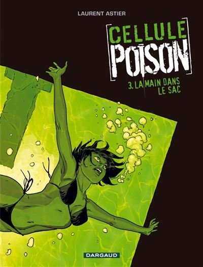 Cellule Poison - Tome 3 - La Main dans le sac