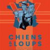Chiens et Loups - Tome 02