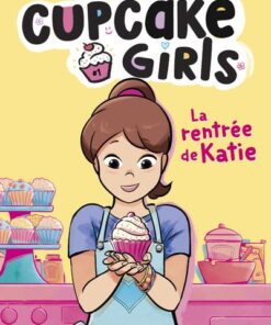 Cupcake Girls - La bande dessinée - Tome 1 La rentrée de Katie