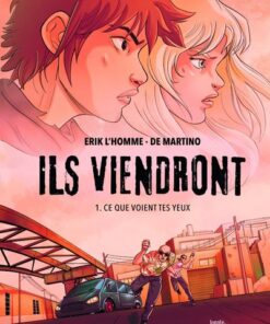 Ils viendront - Tome 1 ce que voient tes yeux