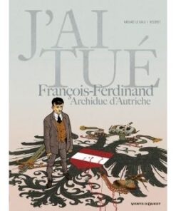 J'ai tué - François-Ferdinand, Archiduc d'Autriche