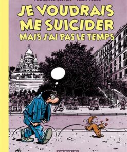 Je voudrais me suicider mais j'ai pas le temps - Tome 0 - Je voudrais me suicider mais j'ai pas le t