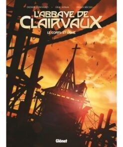 L'abbaye de Clairvaux, le corps et l'âme