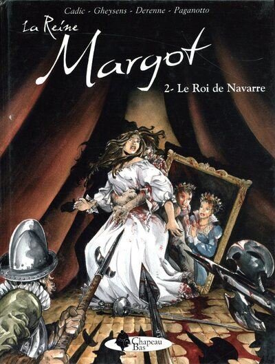 La Reine Margot - tome 2 Le Roi de Navarre