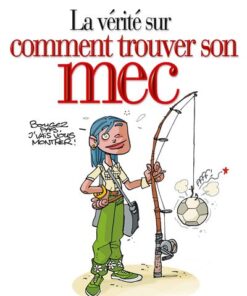 La Vérité sur comment trouver son mec