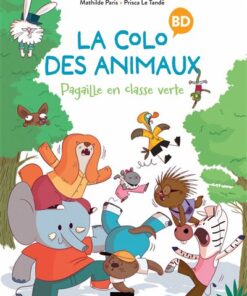 La colo des animaux - Pagaille en classe verte