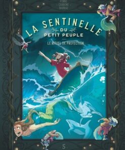 La sentinelle du Petit Peuple - Tome 5 - Le rituel de protection