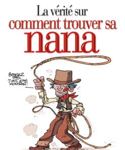 La vérité sur comment trouver sa nana