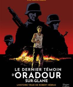 Le dernier témoin d'Oradour-sur-Glane