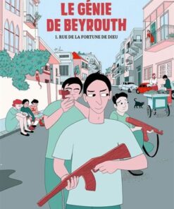 Le génie de Beyrouth - Tome 1 - Rue de la Fortune de Dieu