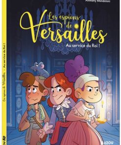 Les espions de versailles - tome 1 - au service du roi !