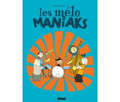 Les mélo maniaks - Tome 01