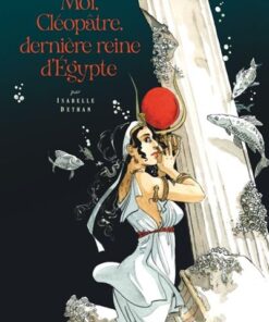 Moi, Cléopâtre, dernière reine d'Égypte
