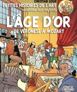 Petites histoires de l'Art racontées aux enfants L'Âge d'or, de Véronèse à Mozart