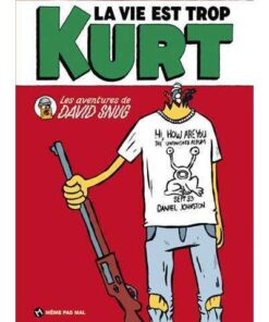Vie est trop Kurt (La)