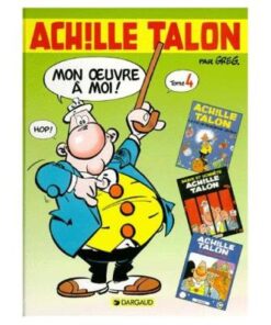 Achille Talon, Mon Oeuvre À Moi ! Tome 4 - Achille Talon, le Roi de la Science-Diction - Brave et Honnête Achille Talon - Achill