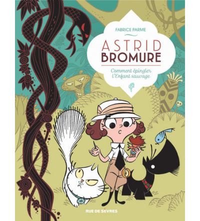 Astrid Bromure T3 : Comment épingler l'Enfant sauvage
