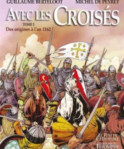 Avec les Croisés - des origines à l'an 1162