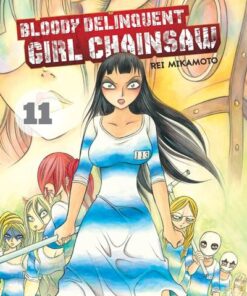 Bloody Delinquent Girl Chainsaw - tome 11