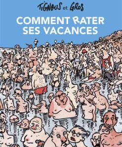 Comment rater ses vacances - Nouvelle édition
