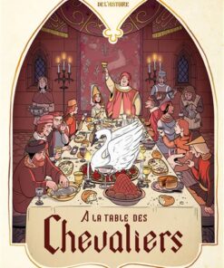 Dans les Cuisines de l'Histoire - Tome 1 - À la table des chevaliers (version normale)