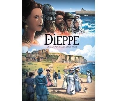 Dieppe, du camp de César à nos jours