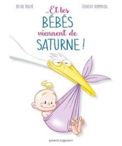 Et les bébés viennent de Saturne