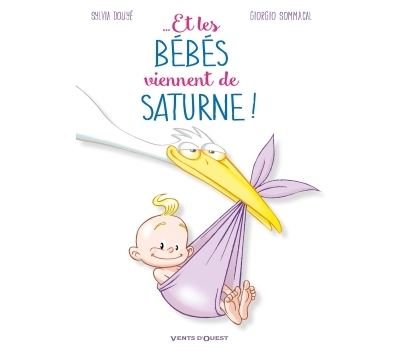 Et les bébés viennent de Saturne