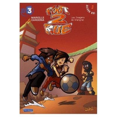 Foot 2 Rue Tome 3 - les Dragons de Shanghai Mathieu Mariolle