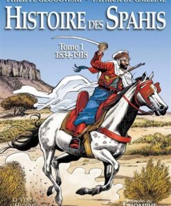 Histoire des Spahis tome 1 1834-1918
